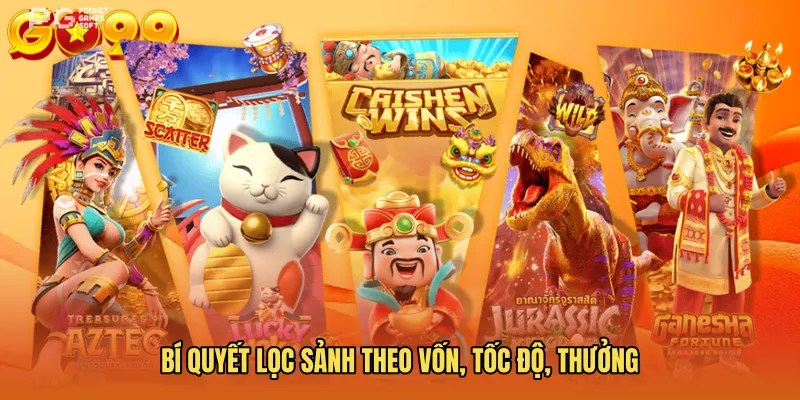 Bí quyết lọc sảnh theo vốn, tốc độ, thưởng