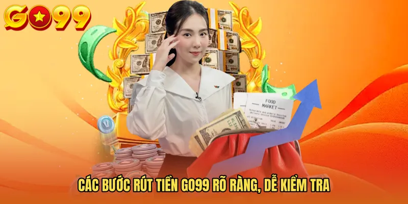 Các bước rút tiền GO99 rõ ràng, dễ kiểm tra