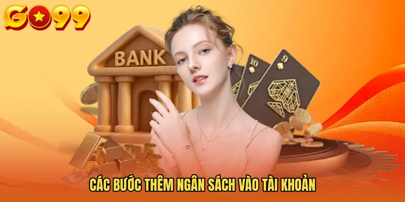 Các bước thêm ngân sách vào tài khoản