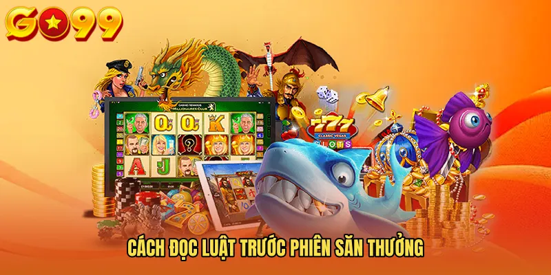 Cách đọc luật trước phiên săn thưởng