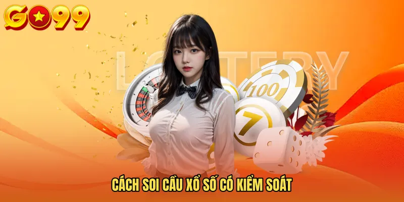 Cách soi cầu xổ số có kiểm soát