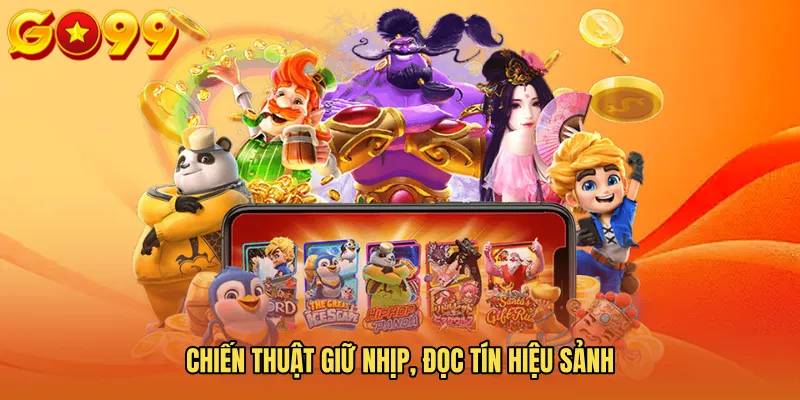 Chiến thuật giữ nhịp, đọc tín hiệu sảnh