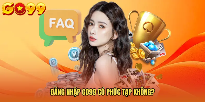Đăng Nhập GO99 Có Phức Tạp Không? 