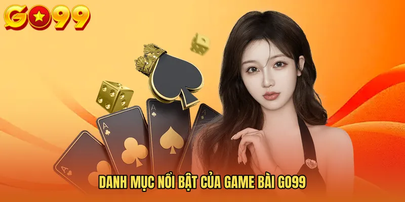 Danh mục nổi bật của Game bài GO99
