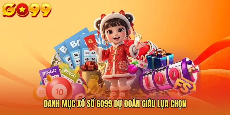 Danh mục Xổ số GO99 dự đoán giàu lựa chọn