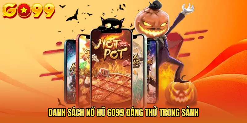 Danh sách nổ hũ GO99 đáng thử trong sảnh