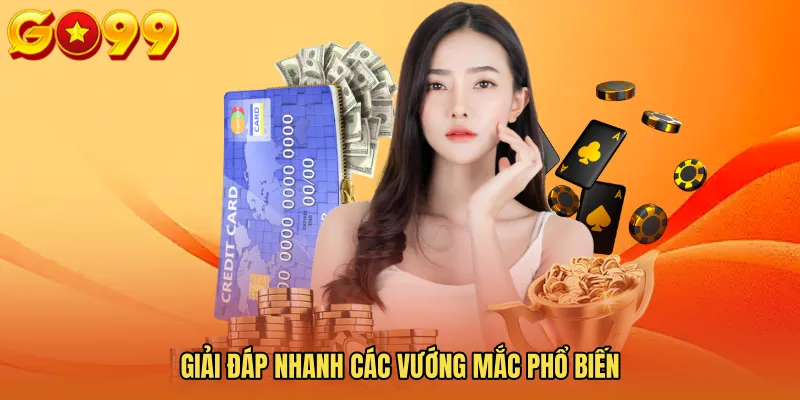 Giải đáp nhanh các vướng mắc phổ biến