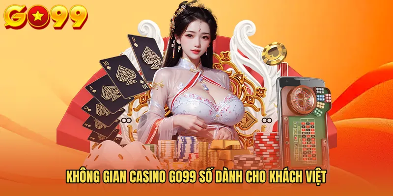 Không gian Casino GO99 số dành cho khách Việt