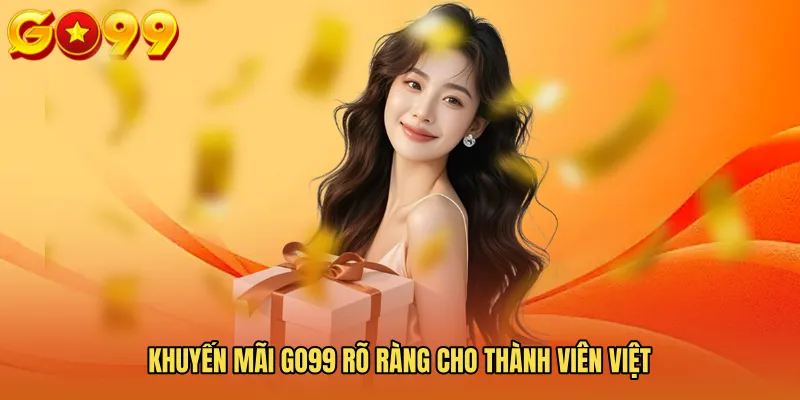 Khuyến mãi GO99 rõ ràng cho thành viên Việt