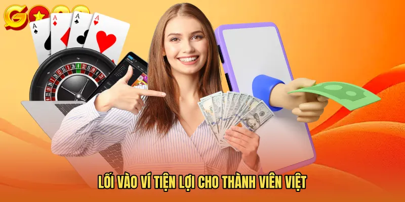 Lối vào ví tiện lợi cho thành viên Việt