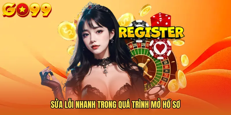 Sửa lỗi nhanh trong quá trình mở hồ sơ