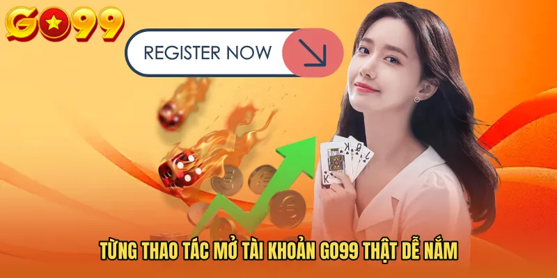 Từng thao tác mở tài khoản GO99 thật dễ nắm